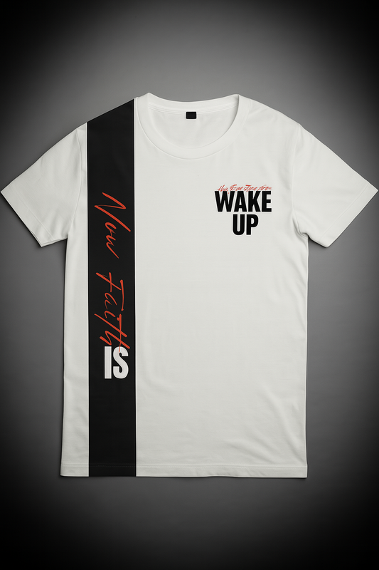 Wake UP - Now Faith T-Shirt